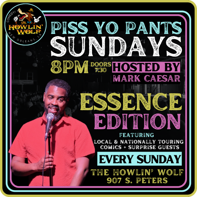 Piss Yo' Pants Sundays hosted by Mark Caesar