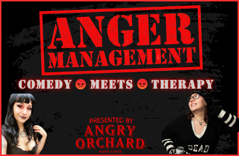 Anger Management: Comedy Meets Therapy Hosted By Samantha Bednarz & Anastassia Medusa