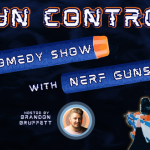 Gun Control: Comedy Show with Nerf Guns! Hosted by Brandon Bruffett