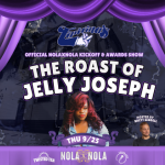 The NOLAxNOLA Roast of Jelly Joseph 