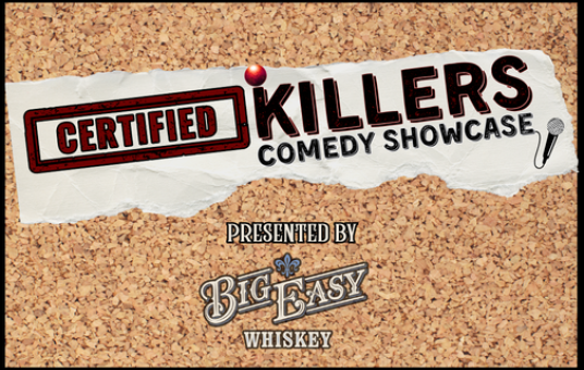 Certified Killers Comedy Showcase presented by Big Easy Whiskey