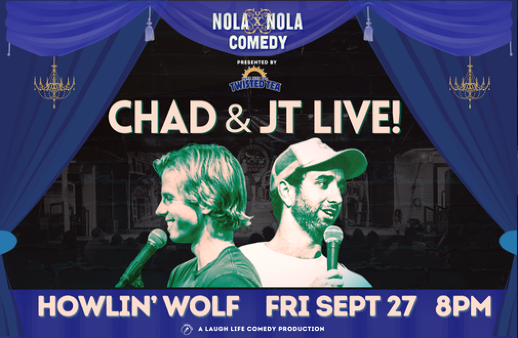 Chad and JT Live in New Orleans presented by NOLAxNOLA Comedy & Twisted Tea