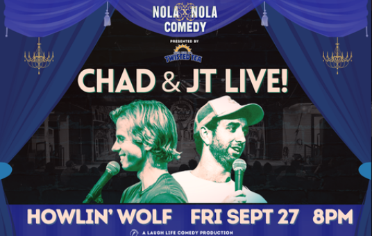 Chad and JT Live in New Orleans presented by NOLAxNOLA Comedy & Twisted Tea