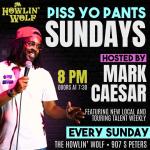 Piss Yo' Pants Sundays hosted by Mark Caesar