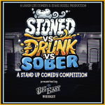 Stoned vs. Drunk vs. Sober presented by Big Easy Whiskey