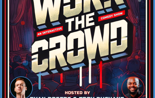 Work The Crowd: An Interactive Comedy Show Hosted by Ryan Rogers and Troy Duchane